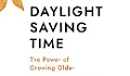 Daylight Saving Time: The Power of Growing Older Cover